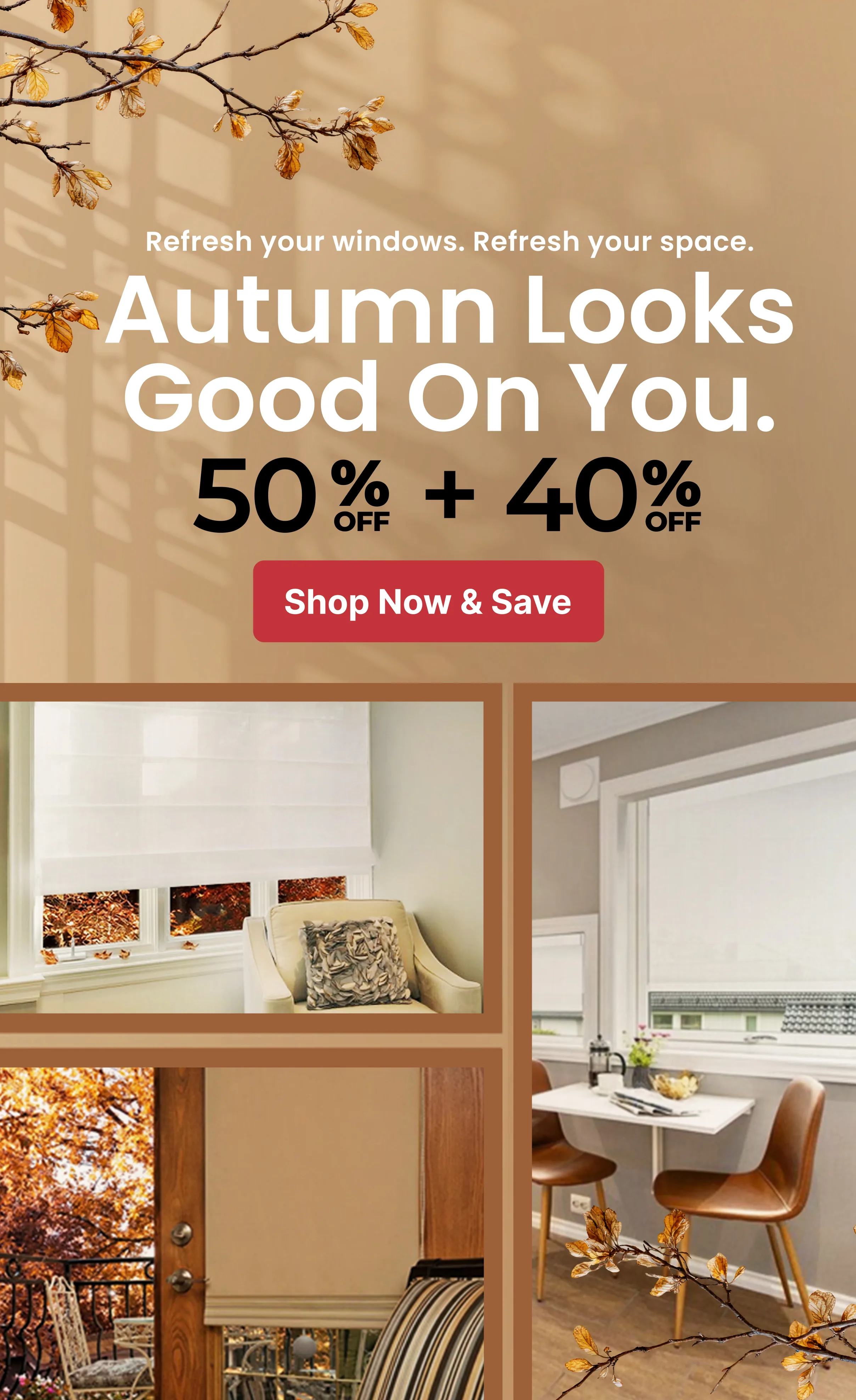 Autumn Looks Good On You - 50% off + 40% off custom shades. Shop now and save.